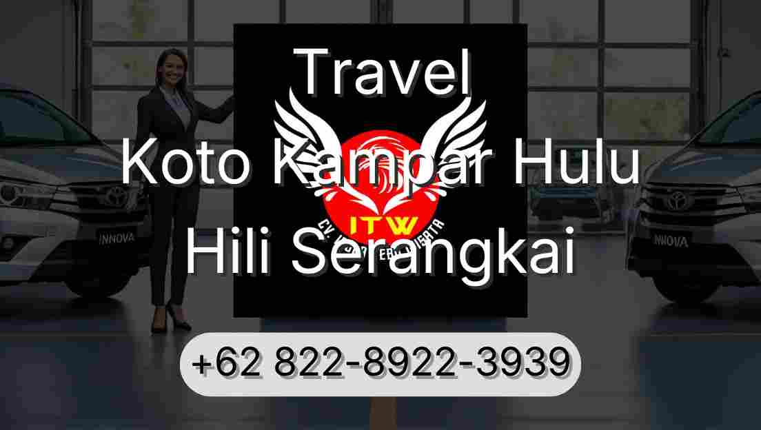 Travel Koto Kampar Hulu Hili Serangkai