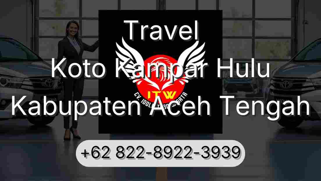 Travel Koto Kampar Hulu Kabupaten Aceh Tengah