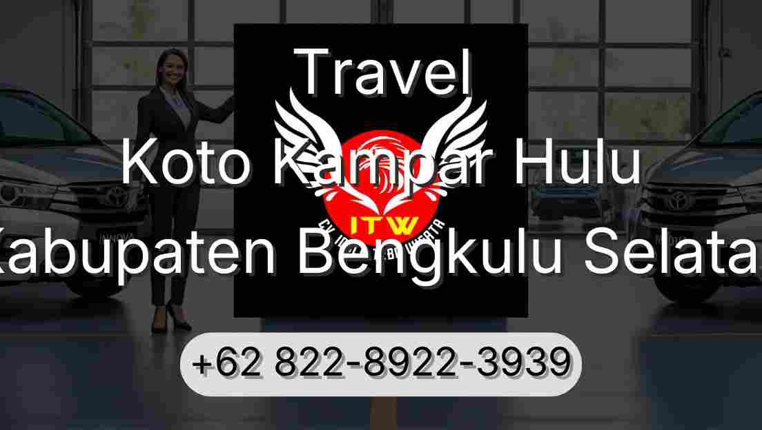Travel Koto Kampar Hulu Kabupaten Bengkulu Selatan