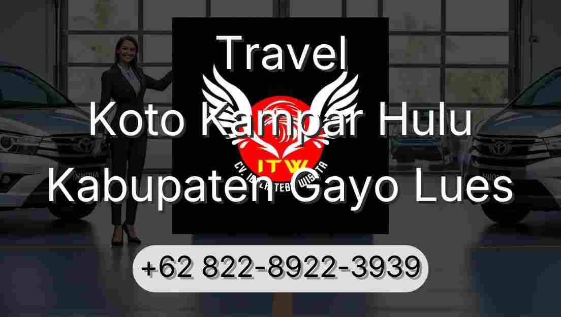 Travel Koto Kampar Hulu Kabupaten Gayo Lues