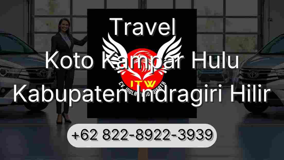 Travel Koto Kampar Hulu Kabupaten Indragiri Hilir