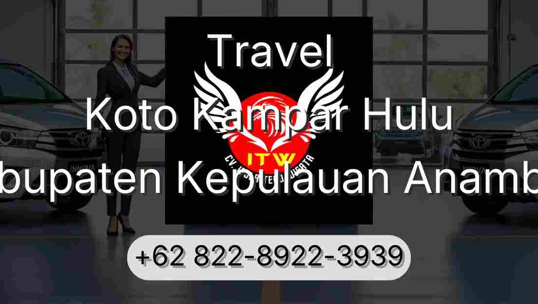 Travel Koto Kampar Hulu Kabupaten Kepulauan Anambas