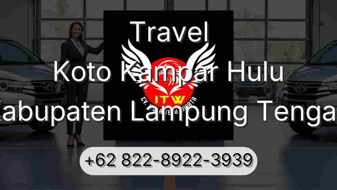 Travel Koto Kampar Hulu Kabupaten Lampung Tengah