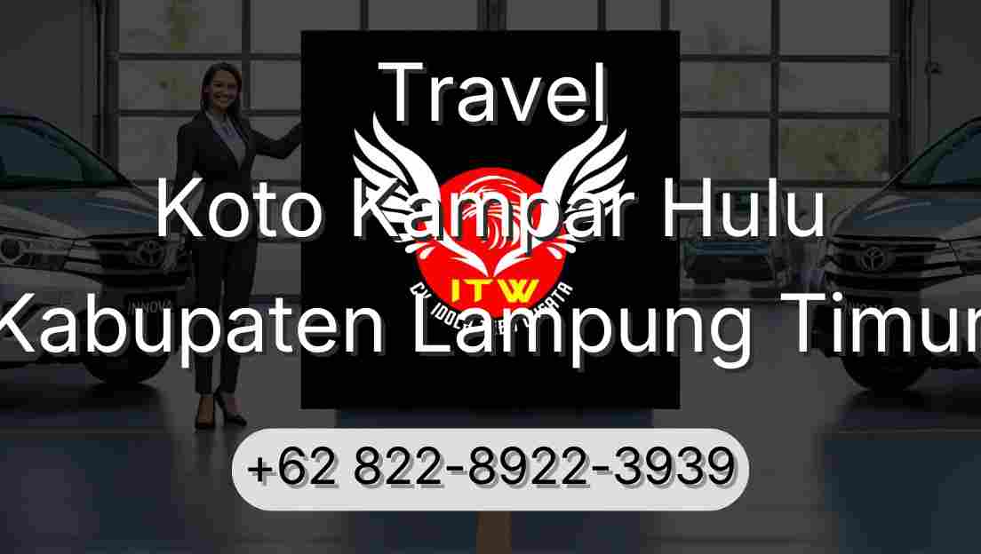 Travel Koto Kampar Hulu Kabupaten Lampung Timur