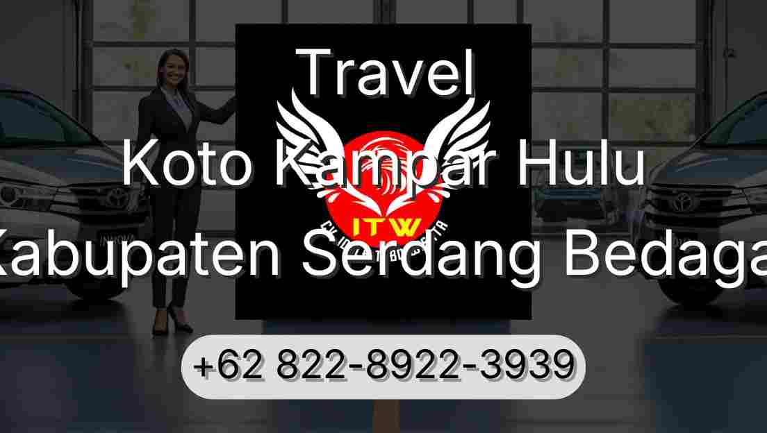 Travel Koto Kampar Hulu Kabupaten Serdang Bedagai