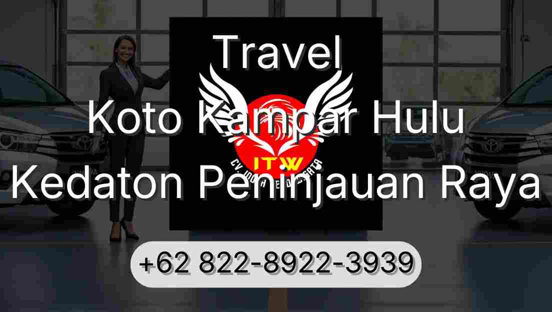 Travel Koto Kampar Hulu Kedaton Peninjauan Raya
