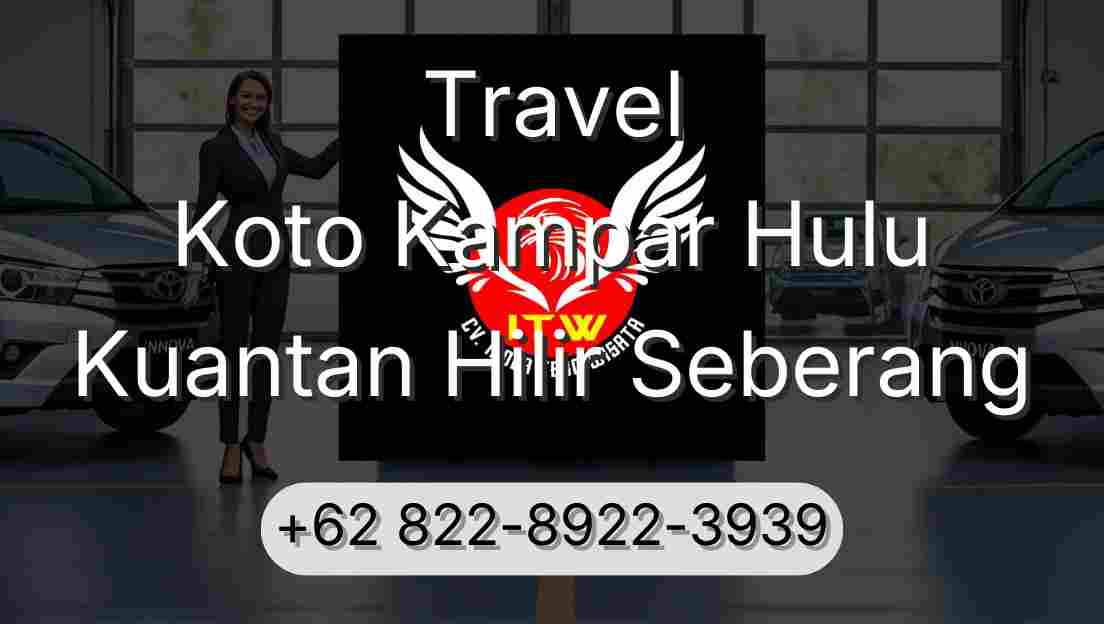 Travel Koto Kampar Hulu Kuantan Hilir Seberang
