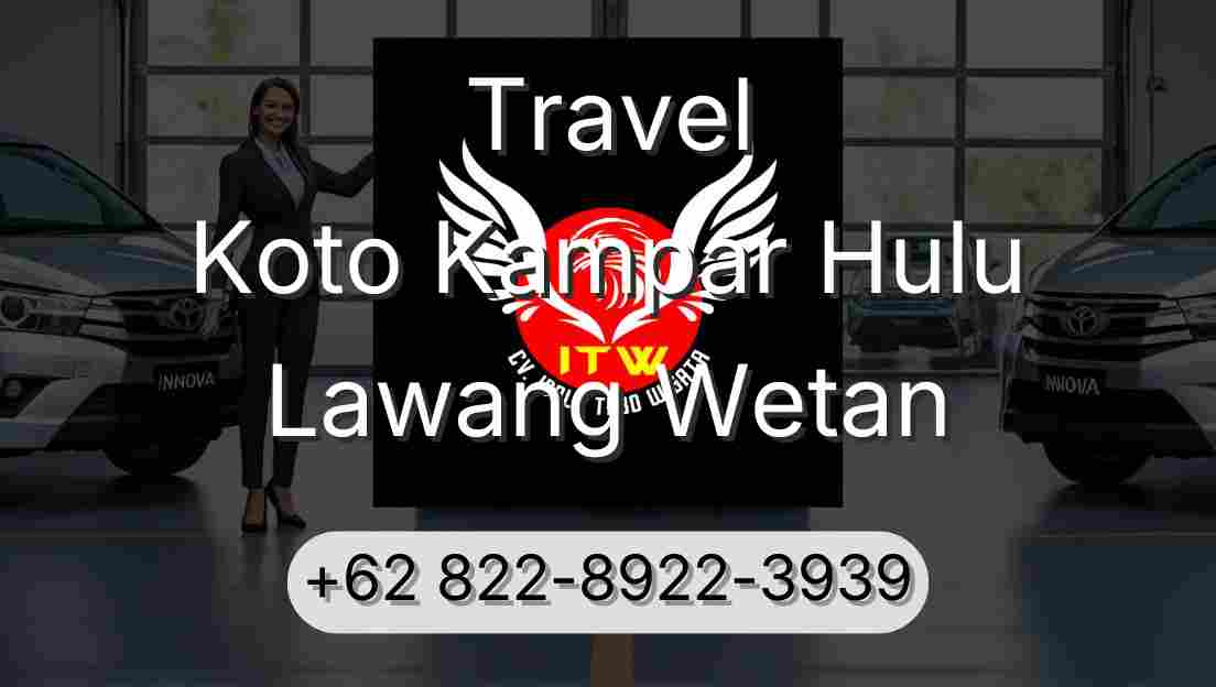 Travel Koto Kampar Hulu Lawang Wetan