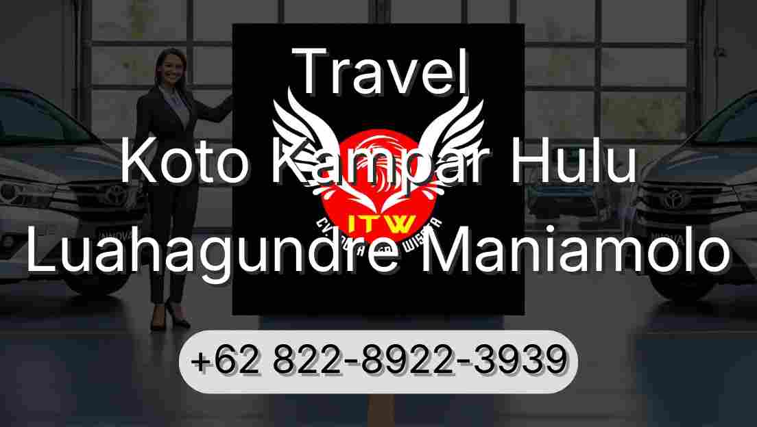 Travel Koto Kampar Hulu Luahagundre Maniamolo