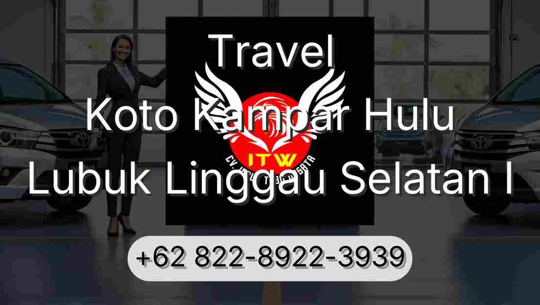 Travel Koto Kampar Hulu Lubuk Linggau Selatan I