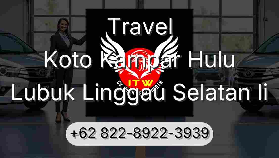 Travel Koto Kampar Hulu Lubuk Linggau Selatan Ii