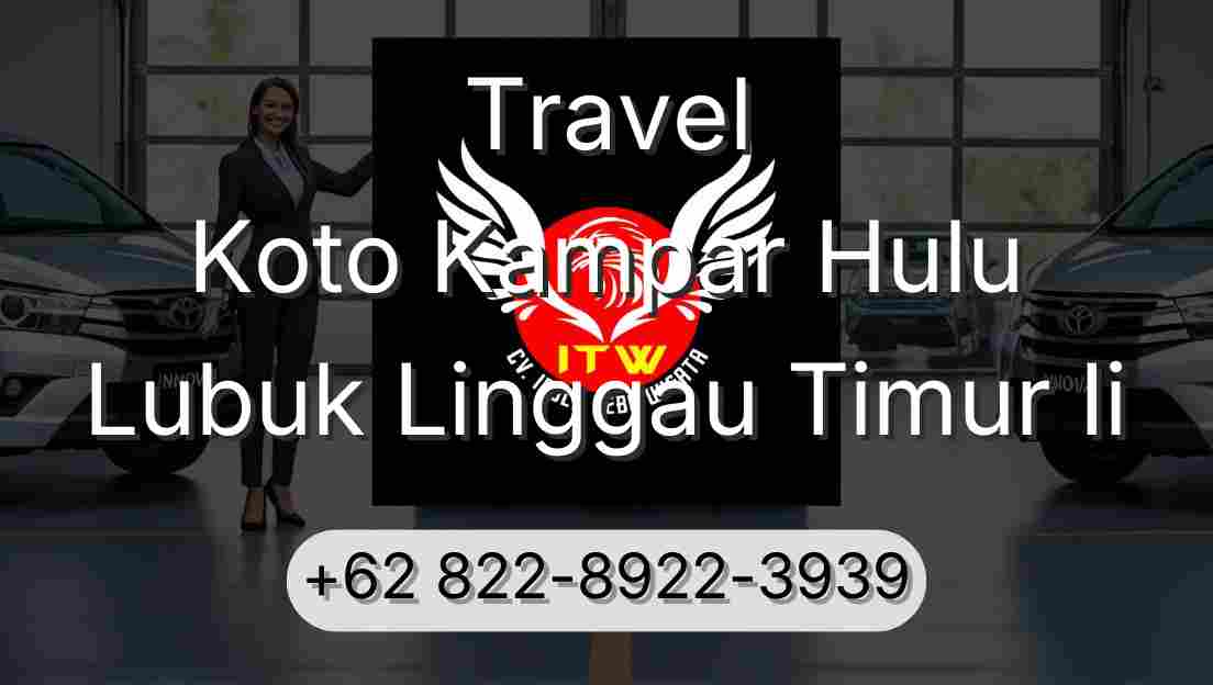 Travel Koto Kampar Hulu Lubuk Linggau Timur Ii