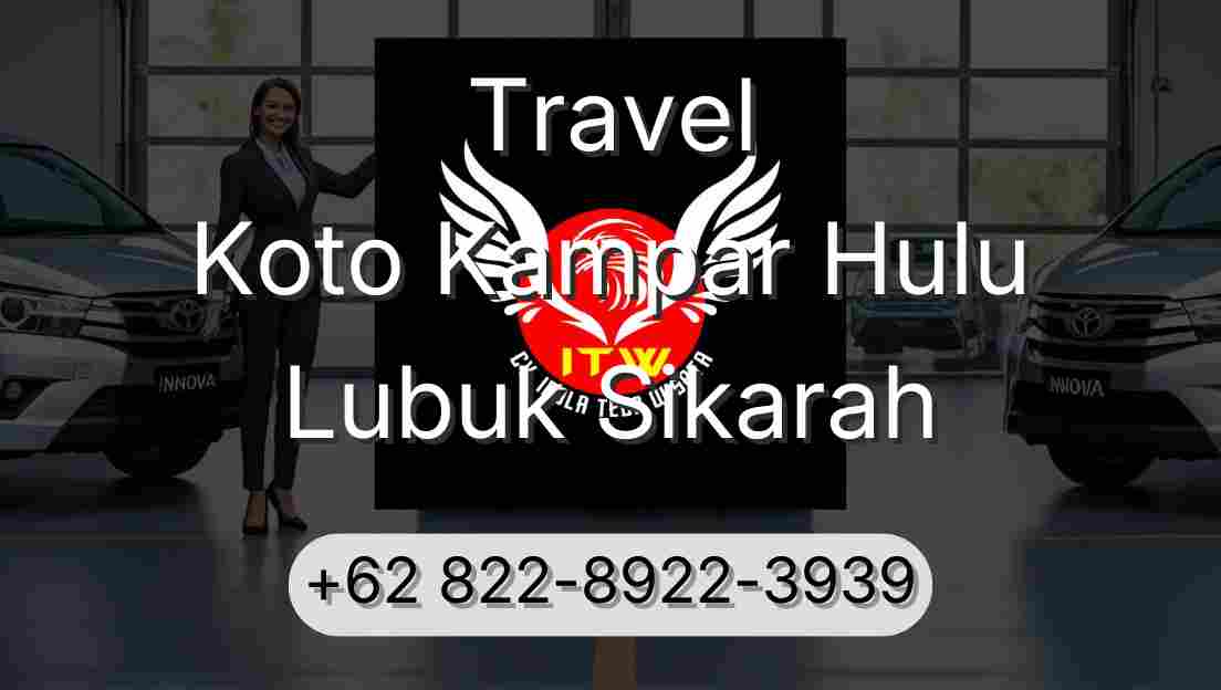 Travel Koto Kampar Hulu Lubuk Sikarah