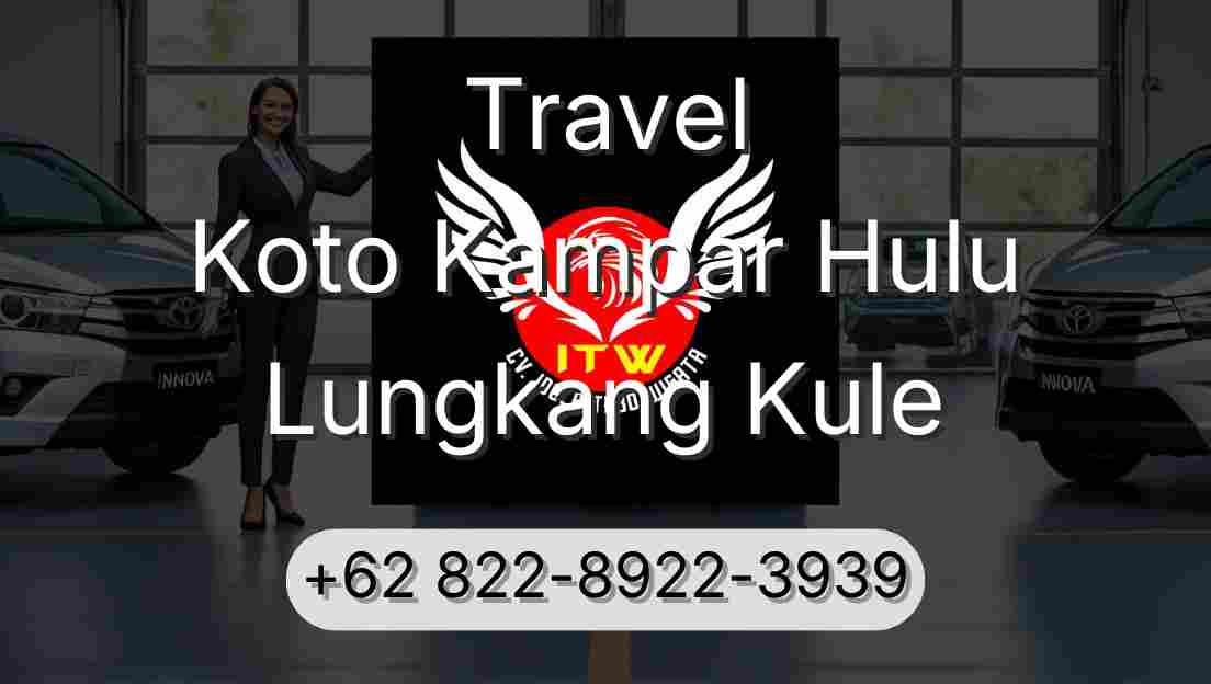 Travel Koto Kampar Hulu Lungkang Kule
