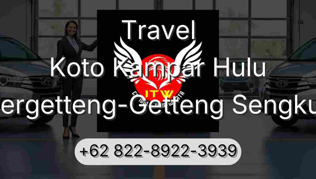 Travel Koto Kampar Hulu Pergetteng-Getteng Sengkut