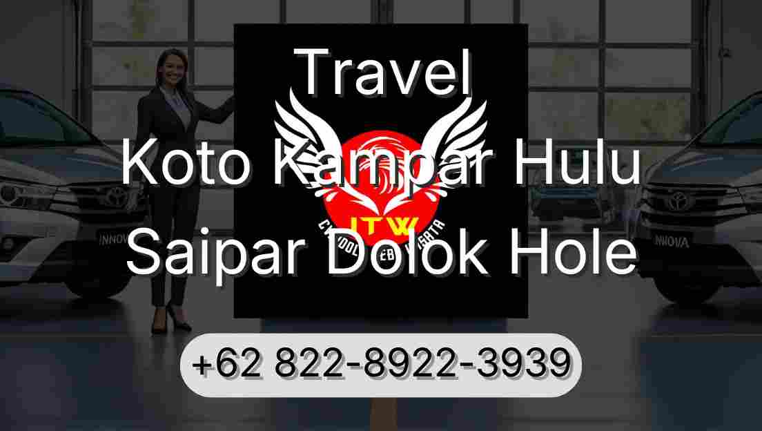 Travel Koto Kampar Hulu Saipar Dolok Hole