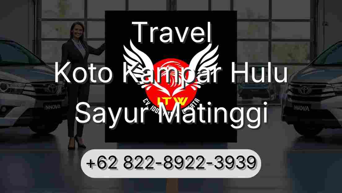 Travel Koto Kampar Hulu Sayur Matinggi