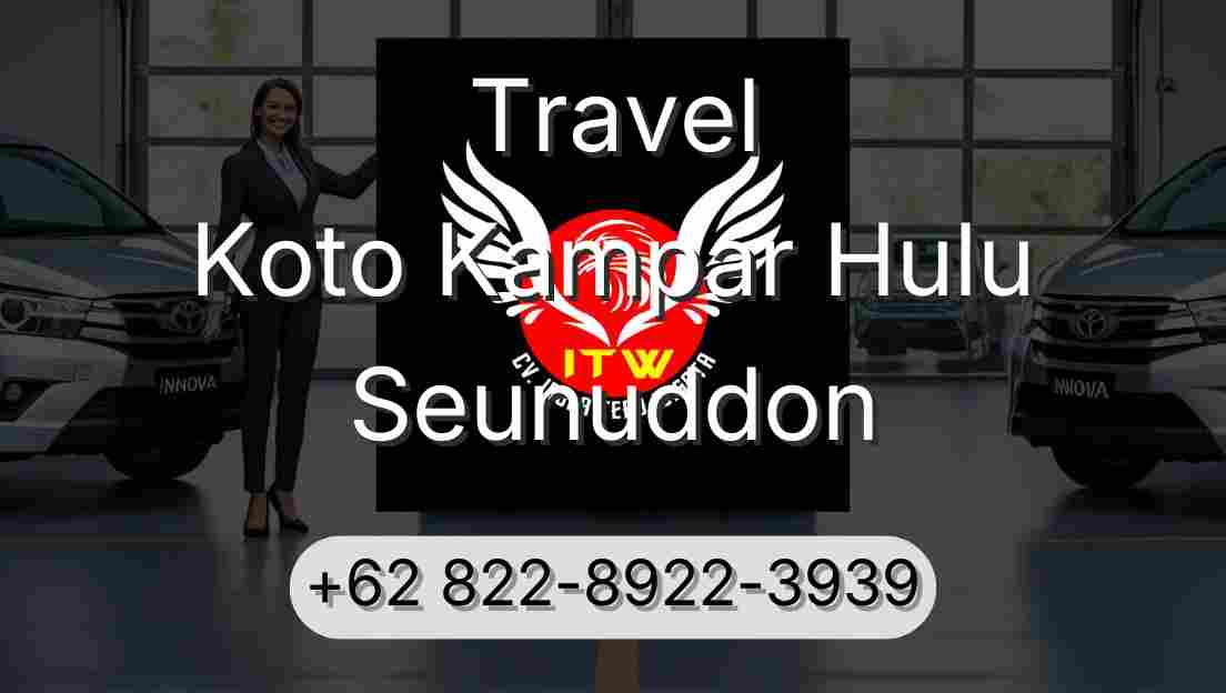 Travel Koto Kampar Hulu Seunuddon