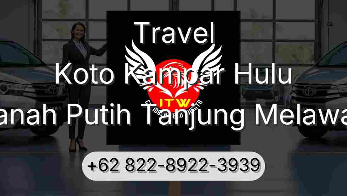 Travel Koto Kampar Hulu Tanah Putih Tanjung Melawan