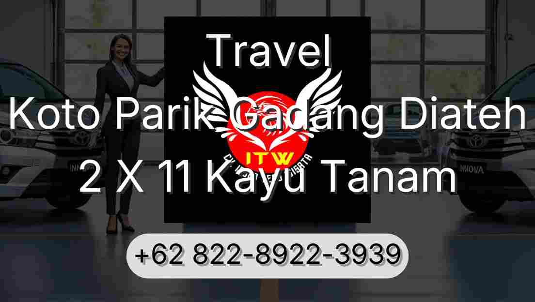 Travel Koto Parik Gadang Diateh 2 X 11 Kayu Tanam