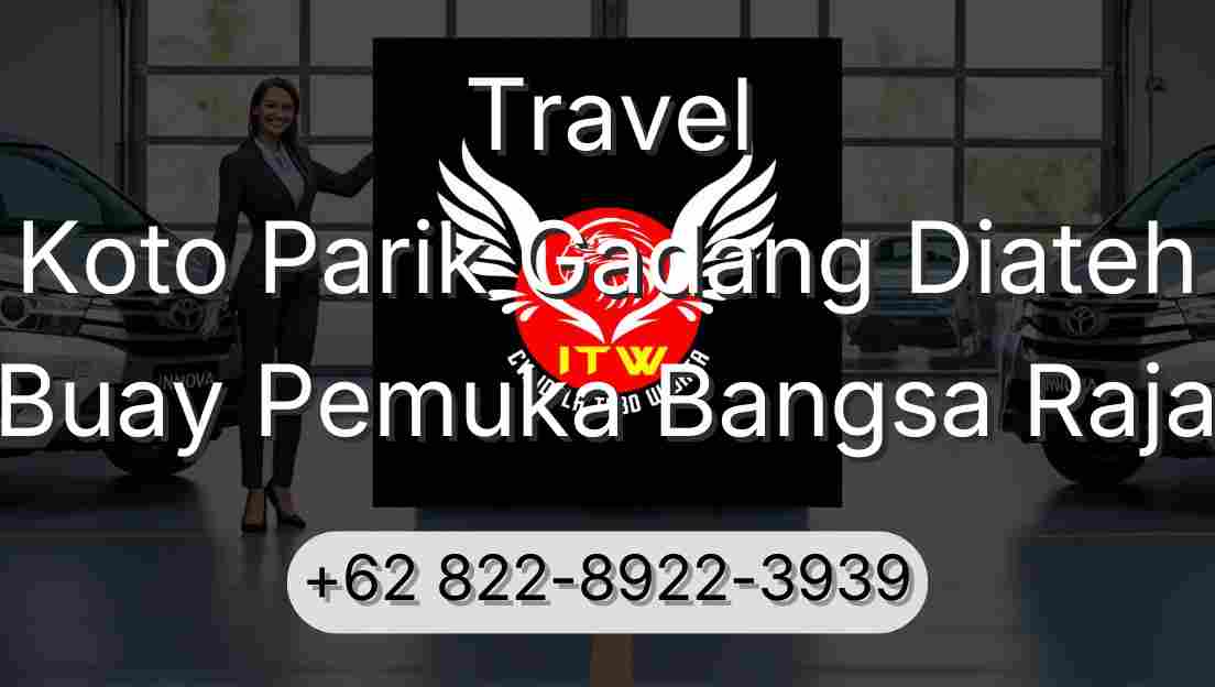 Travel Koto Parik Gadang Diateh Buay Pemuka Bangsa Raja
