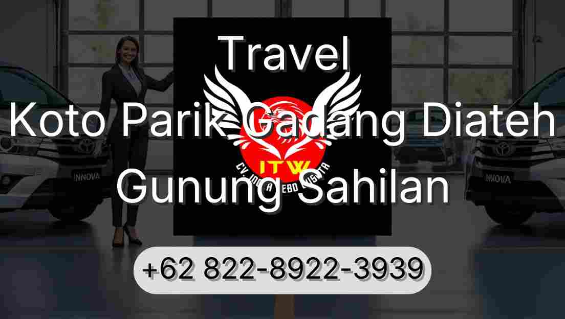 Travel Koto Parik Gadang Diateh Gunung Sahilan