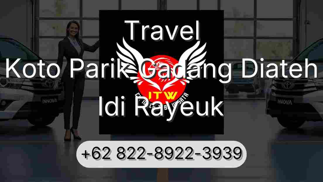 Travel Koto Parik Gadang Diateh Idi Rayeuk