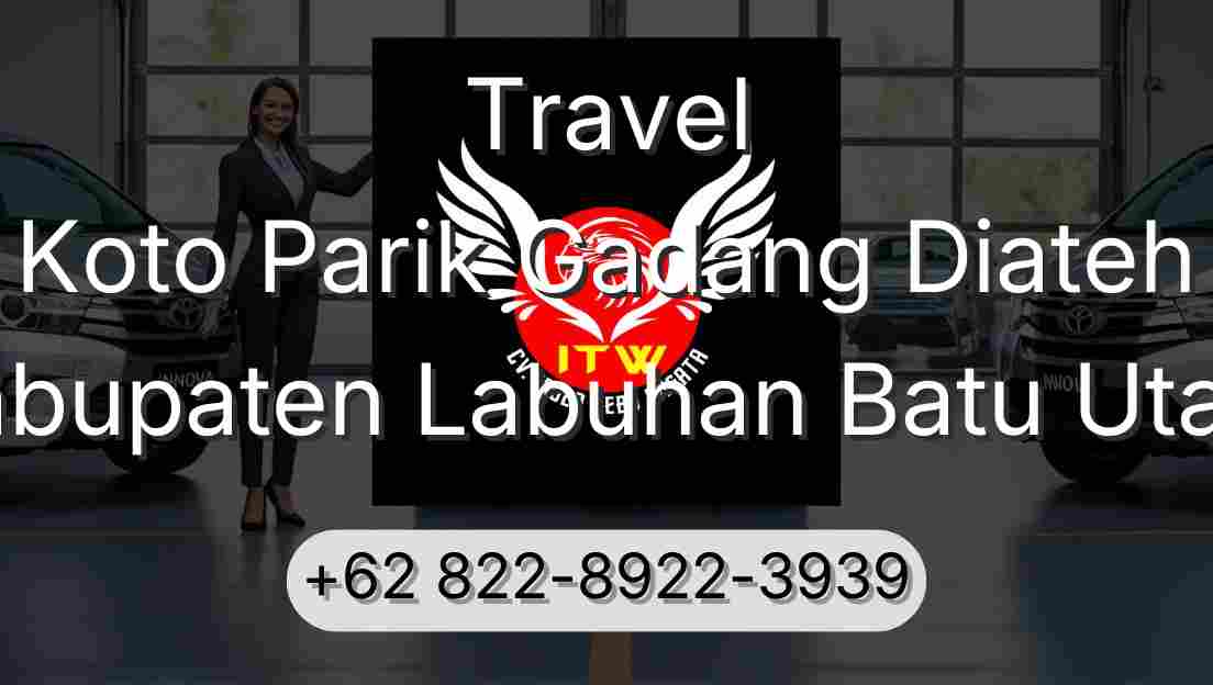 Travel Koto Parik Gadang Diateh Kabupaten Labuhan Batu Utara