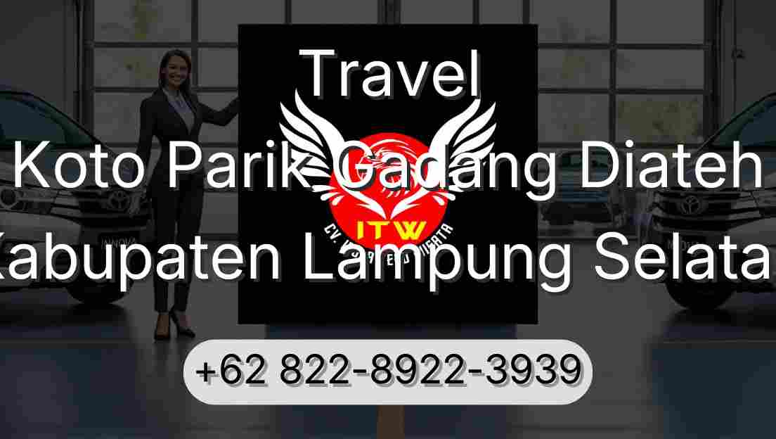 Travel Koto Parik Gadang Diateh Kabupaten Lampung Selatan