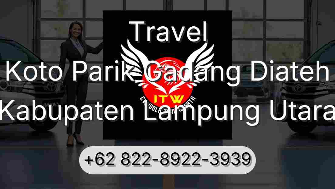 Travel Koto Parik Gadang Diateh Kabupaten Lampung Utara