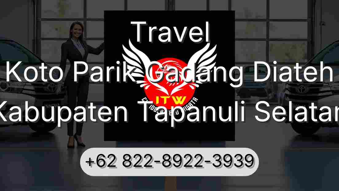 Travel Koto Parik Gadang Diateh Kabupaten Tapanuli Selatan