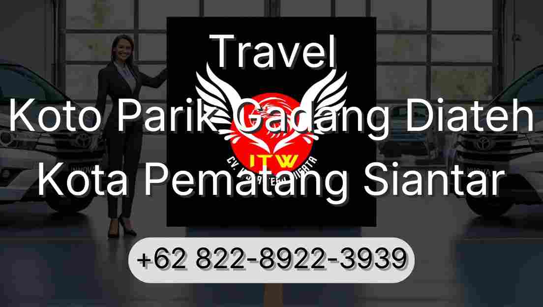 Travel Koto Parik Gadang Diateh Kota Pematang Siantar
