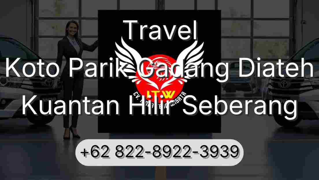 Travel Koto Parik Gadang Diateh Kuantan Hilir Seberang