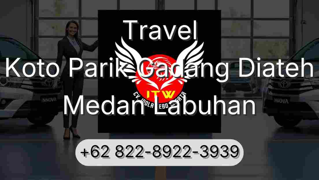 Travel Koto Parik Gadang Diateh Medan Labuhan
