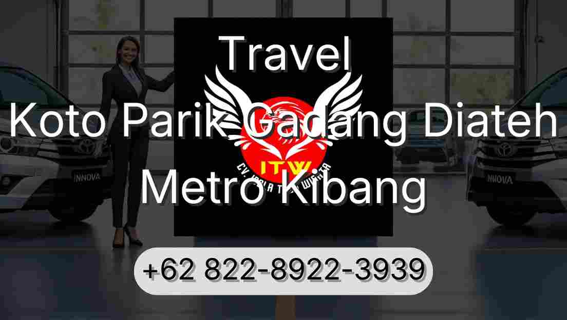 Travel Koto Parik Gadang Diateh Metro Kibang