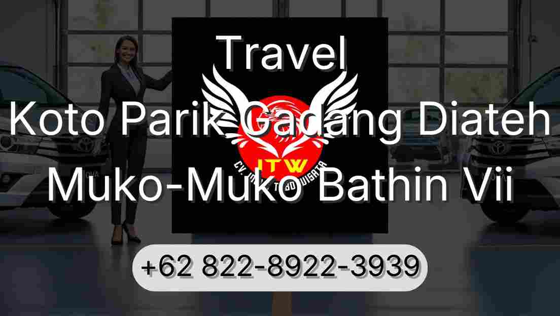 Travel Koto Parik Gadang Diateh Muko-Muko Bathin Vii