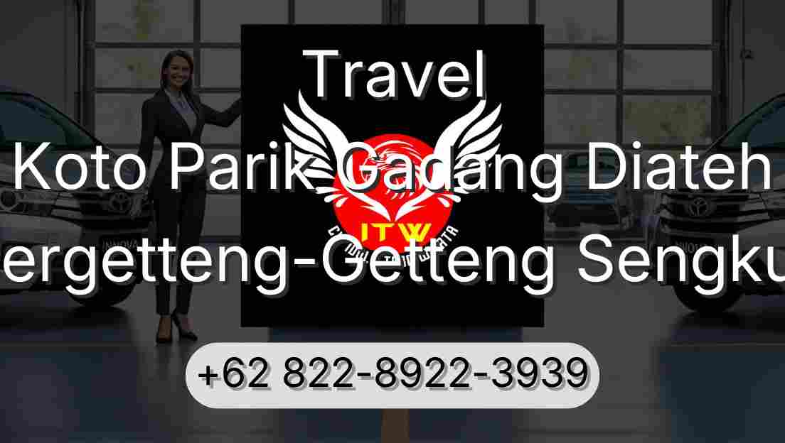 Travel Koto Parik Gadang Diateh Pergetteng-Getteng Sengkut