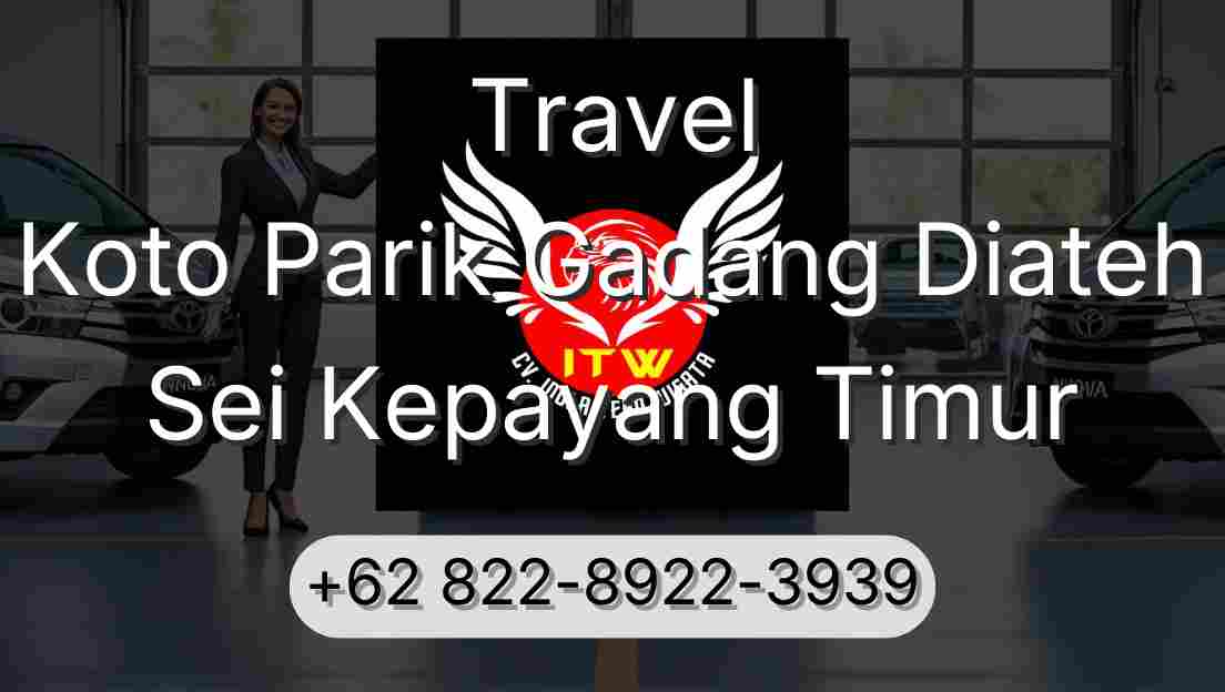 Travel Koto Parik Gadang Diateh Sei Kepayang Timur