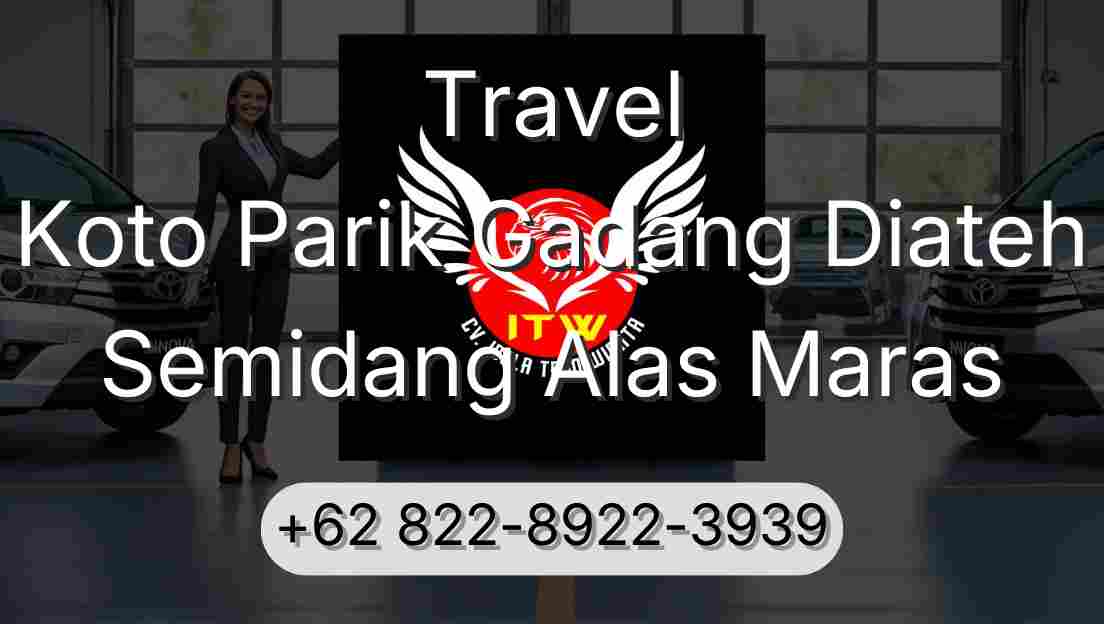 Travel Koto Parik Gadang Diateh Semidang Alas Maras