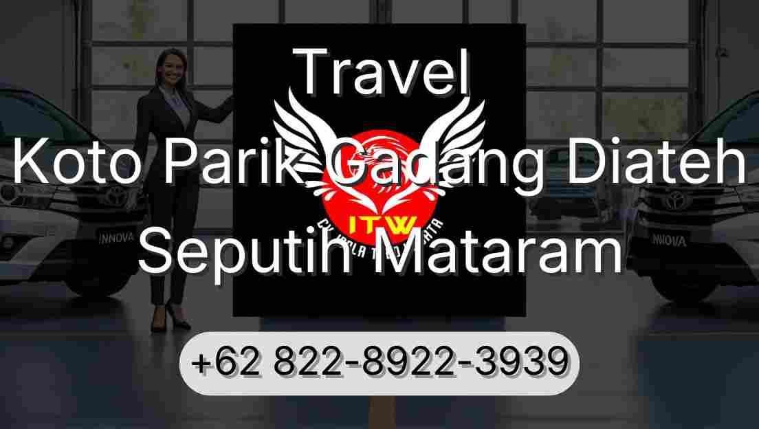 Travel Koto Parik Gadang Diateh Seputih Mataram