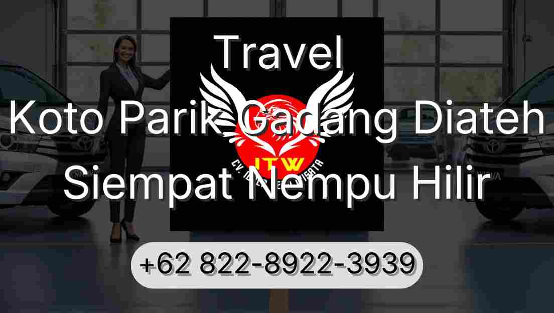 Travel Koto Parik Gadang Diateh Siempat Nempu Hilir