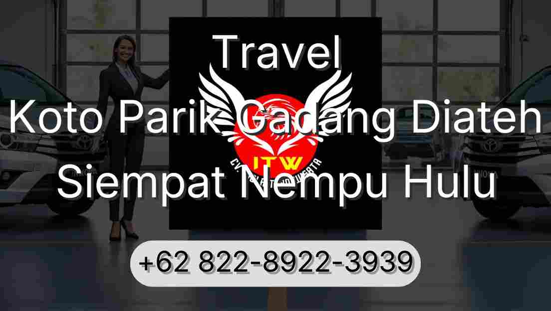 Travel Koto Parik Gadang Diateh Siempat Nempu Hulu