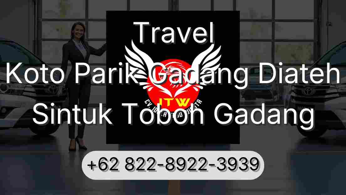 Travel Koto Parik Gadang Diateh Sintuk Toboh Gadang