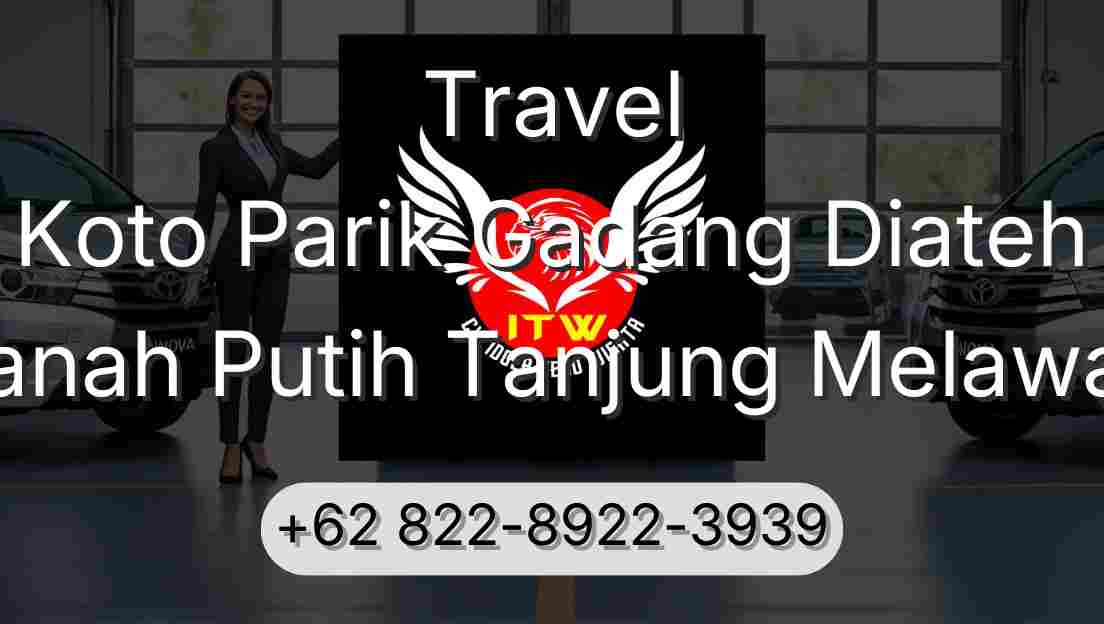 Travel Koto Parik Gadang Diateh Tanah Putih Tanjung Melawan