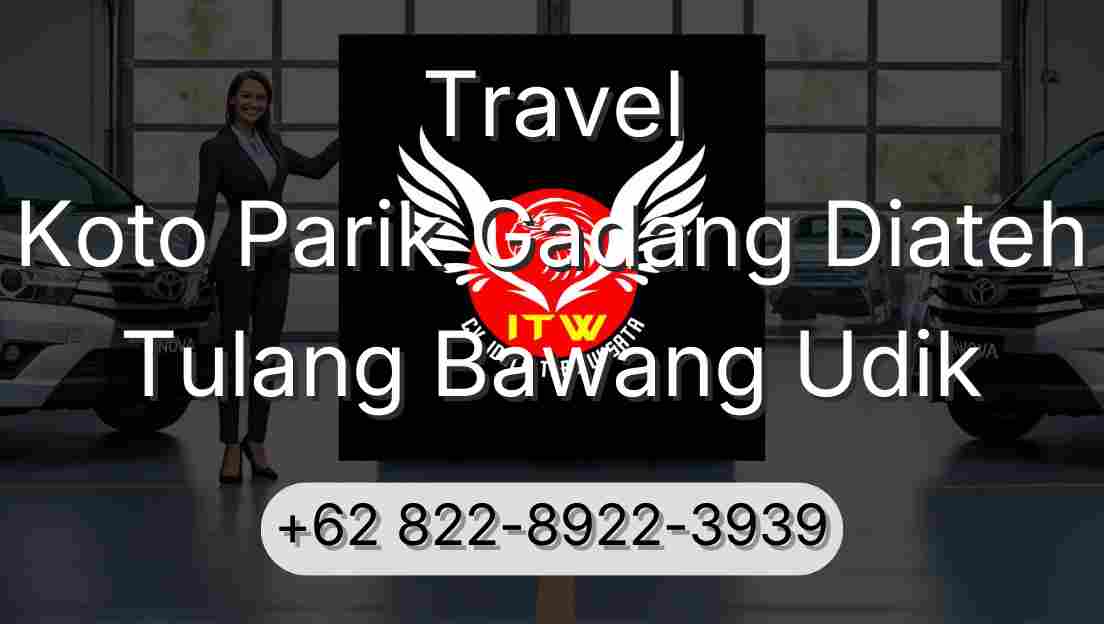 Travel Koto Parik Gadang Diateh Tulang Bawang Udik