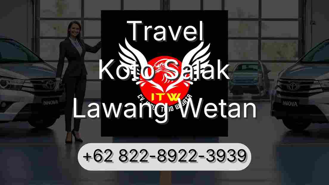 Travel Koto Salak Lawang Wetan