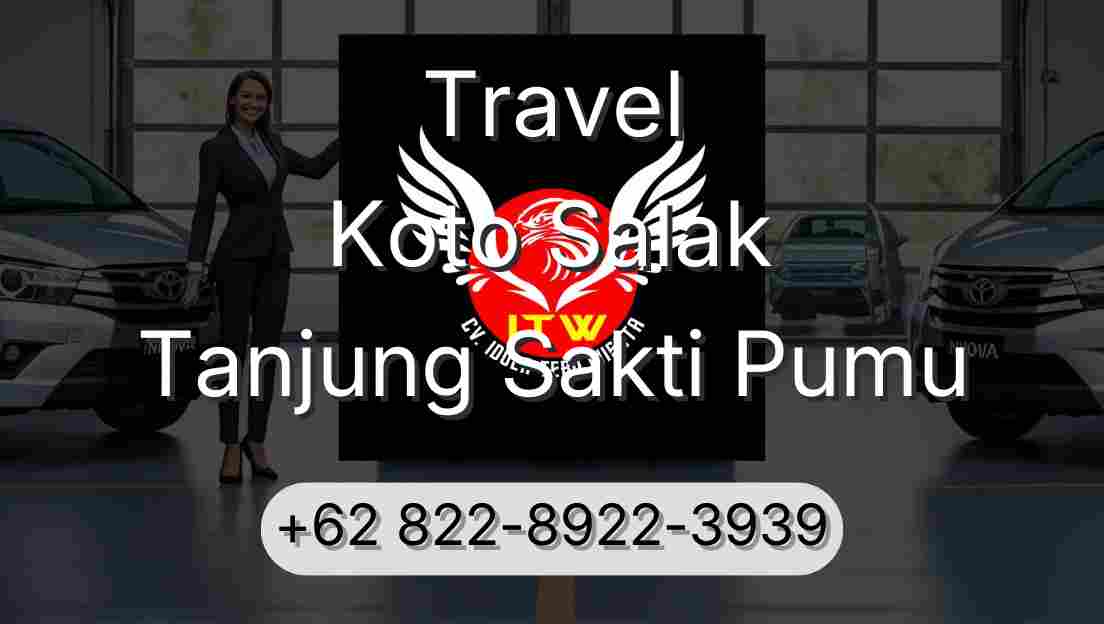 Travel Koto Salak Tanjung Sakti Pumu