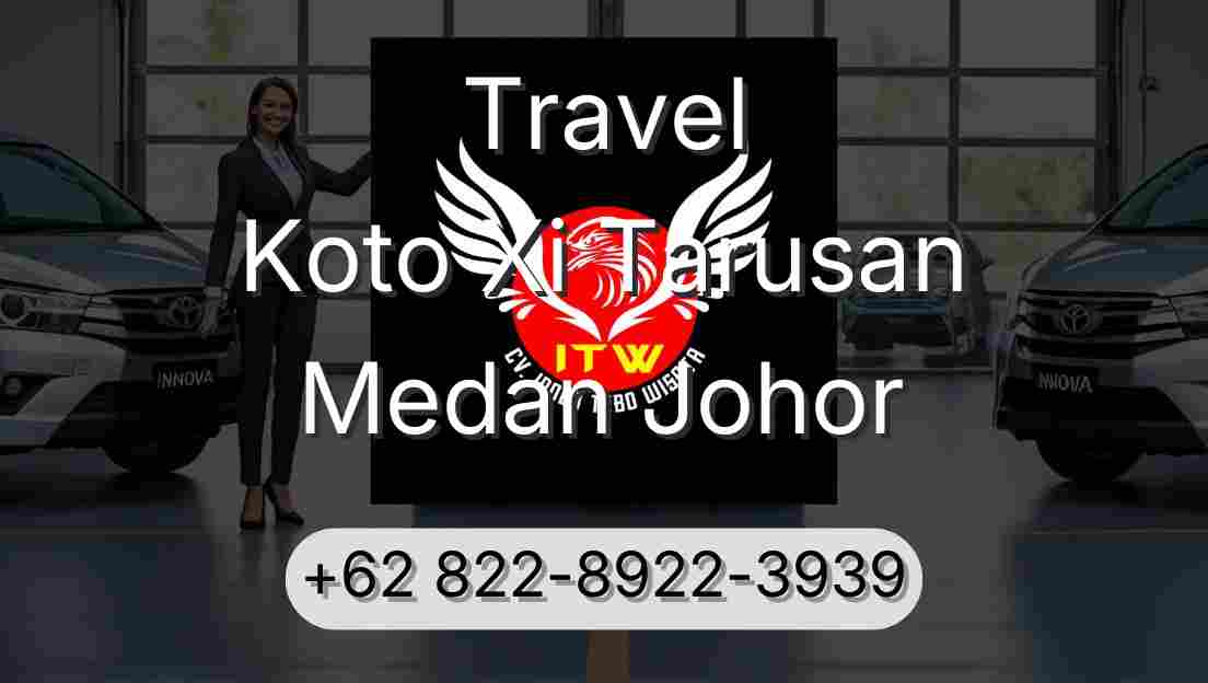 Travel Koto Xi Tarusan Medan Johor