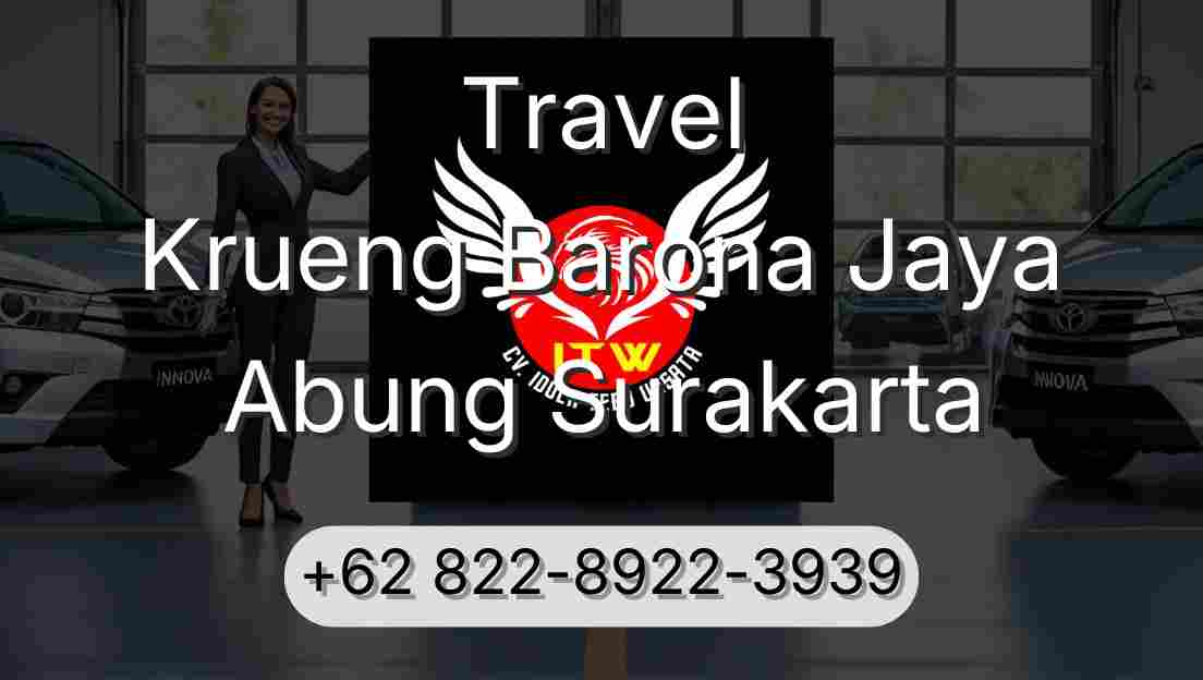 Travel Krueng Barona Jaya Abung Surakarta