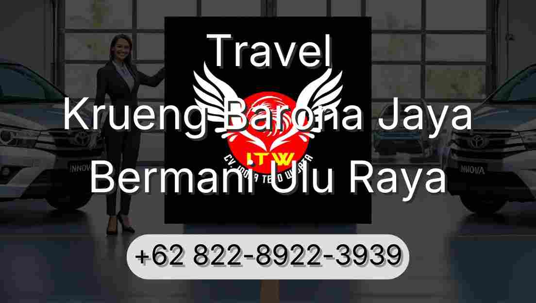 Travel Krueng Barona Jaya Bermani Ulu Raya